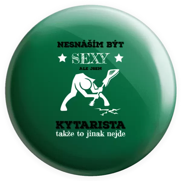 Placka Nesnáším být sexy, ale jsem kytarista