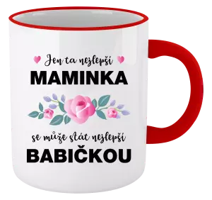 Hrnek 330 ml - barevný lem a ucho Jen ta nejlepší maminka se může stát nejlepší babičkou