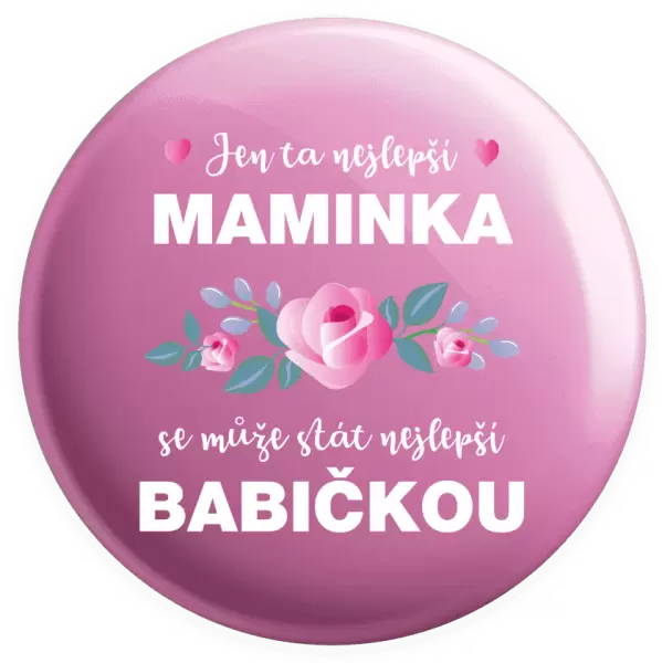 Placka Jen ta nejlepší maminka se může stát nejlepší babičkou