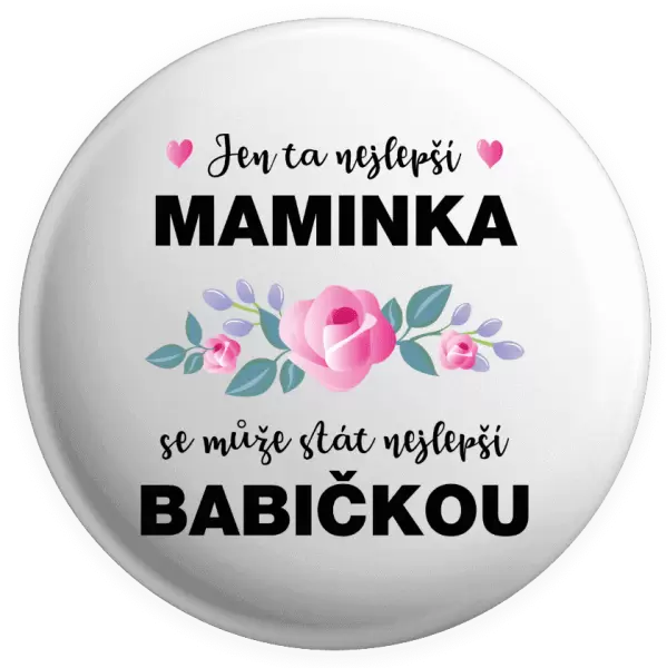 Placka Jen ta nejlepší maminka se může stát nejlepší babičkou