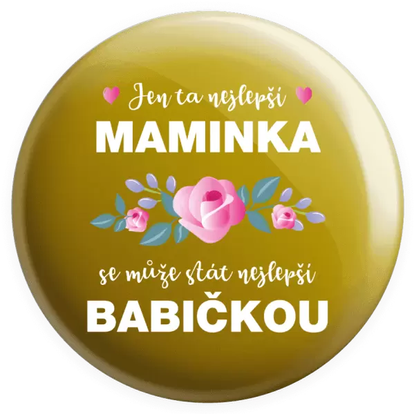 Placka Jen ta nejlepší maminka se může stát nejlepší babičkou