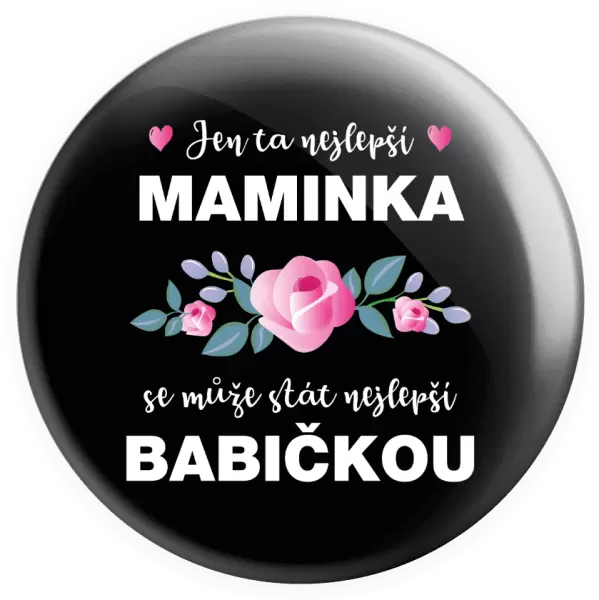 Placka Jen ta nejlepší maminka se může stát nejlepší babičkou