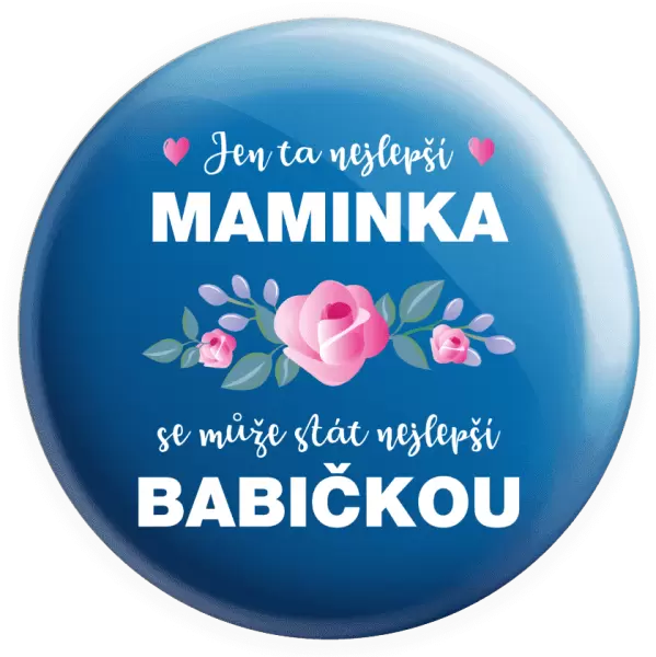 Placka Jen ta nejlepší maminka se může stát nejlepší babičkou