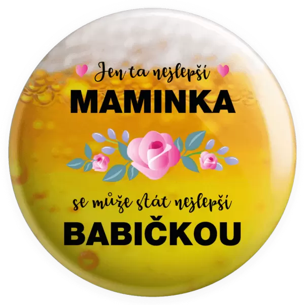 Placka Jen ta nejlepší maminka se může stát nejlepší babičkou