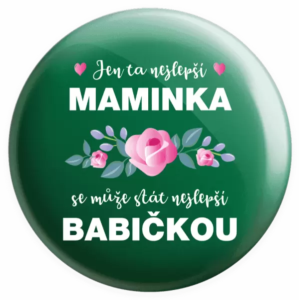 Placka Jen ta nejlepší maminka se může stát nejlepší babičkou