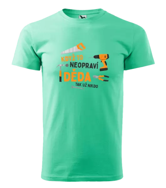 Pánské tričko Když to neopraví děda, tak už nikdo