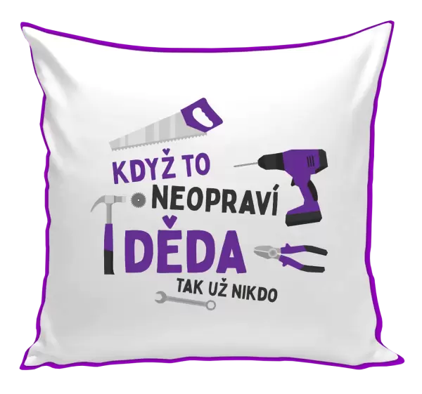 Polštář Když to neopraví děda, tak už nikdo