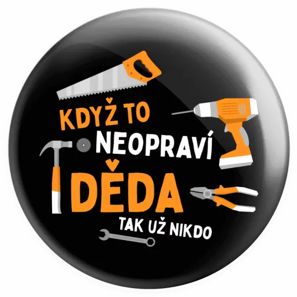 Placka Když to neopraví děda, tak už nikdo