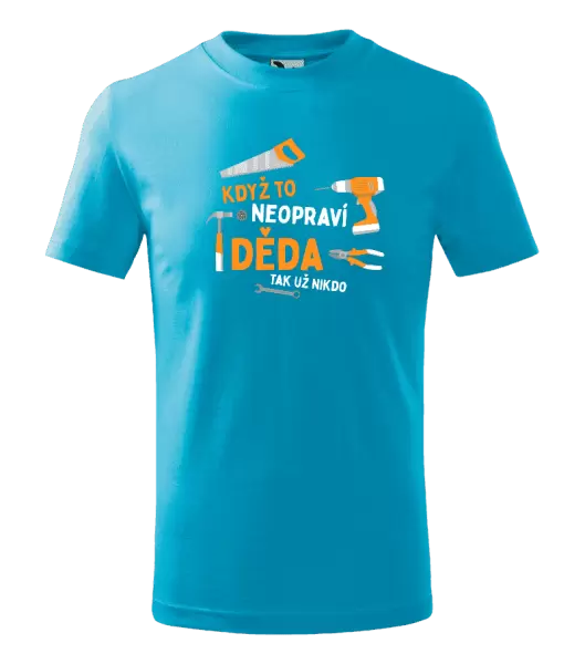 Dětské tričko Když to neopraví děda, tak už nikdo
