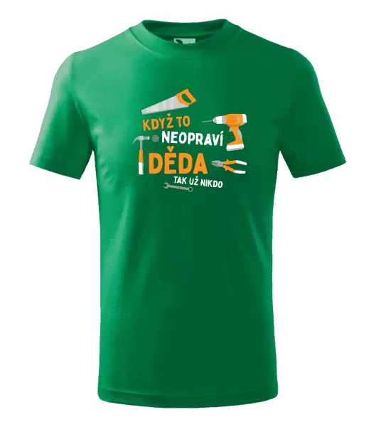 Dětské tričko Když to neopraví děda, tak už nikdo