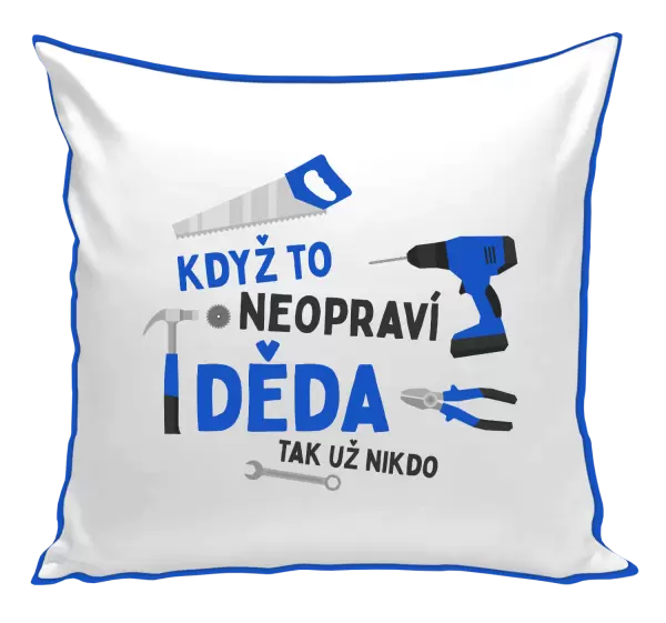 Polštář Když to neopraví děda, tak už nikdo