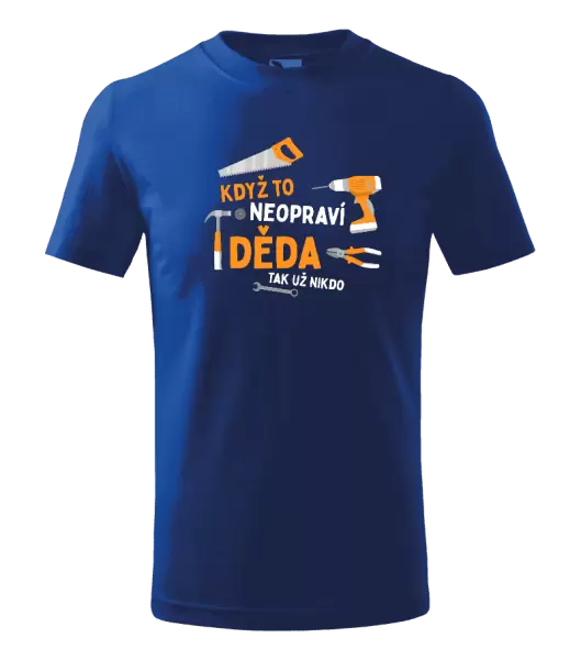 Dětské tričko Když to neopraví děda, tak už nikdo