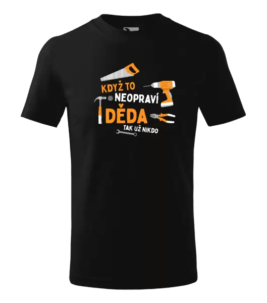 Dětské tričko Když to neopraví děda, tak už nikdo