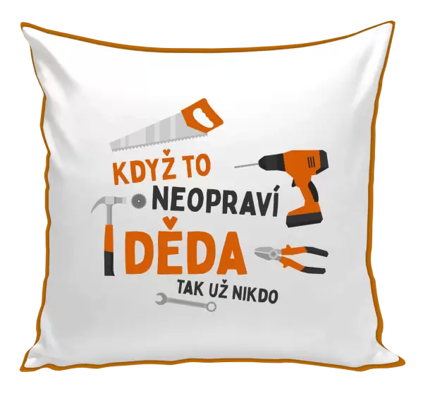 Polštář Když to neopraví děda, tak už nikdo