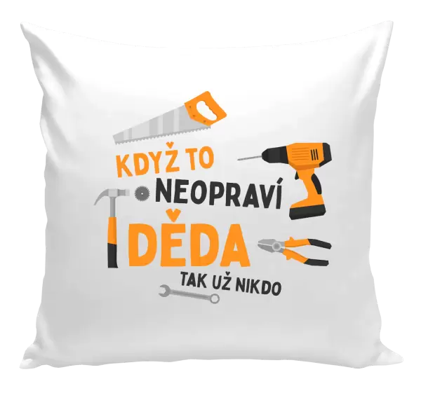 Polštář Když to neopraví děda, tak už nikdo