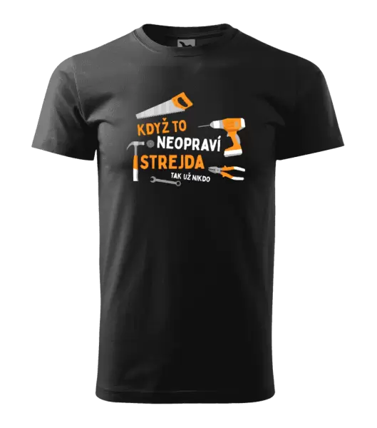 Pánské tričko Když to neopraví strejda, tak už nikdo
