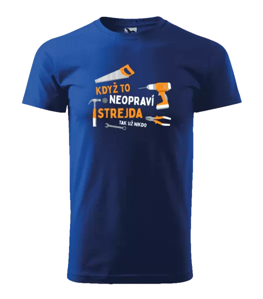 Pánské tričko Když to neopraví strejda, tak už nikdo