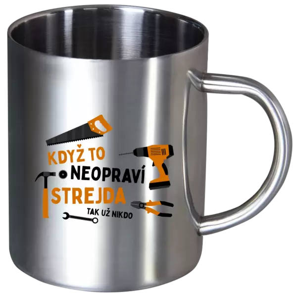 Nerezový hrnek Když to neopraví strejda, tak už nikdo