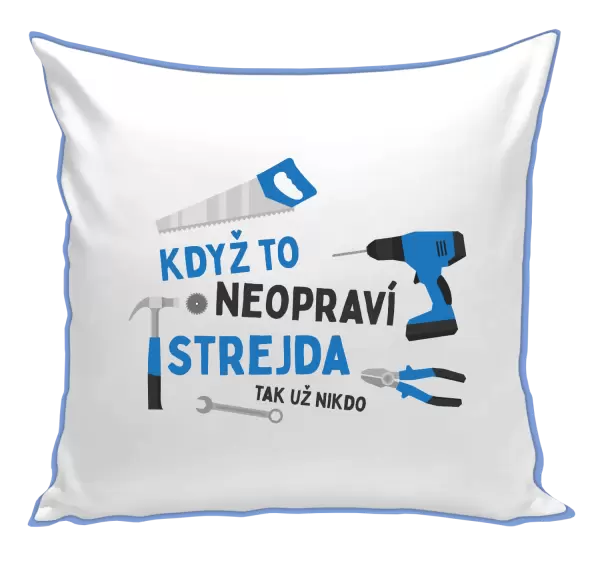 Polštář Když to neopraví strejda, tak už nikdo