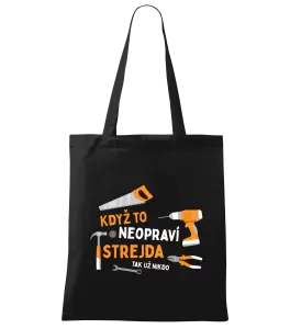 Látková taška Když to neopraví strejda, tak už nikdo