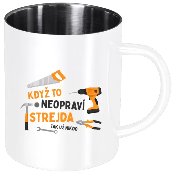 Nerezový hrnek Když to neopraví strejda, tak už nikdo