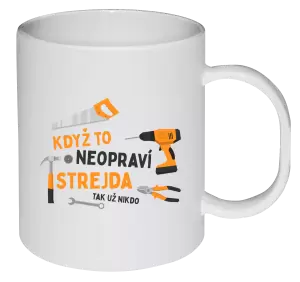 Plastový hrnek Když to neopraví strejda, tak už nikdo