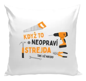 Polštář Když to neopraví strejda, tak už nikdo