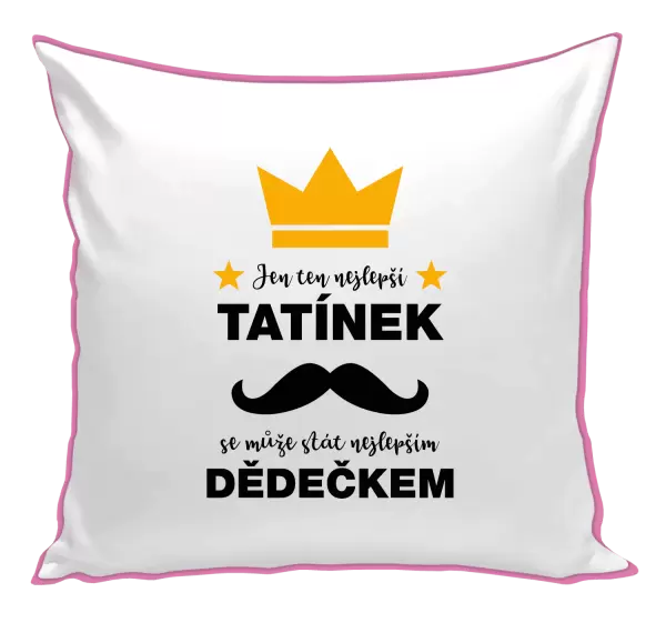 Polštář Jen ten nejlepší tatínek se může stát nejlepším dědečkem