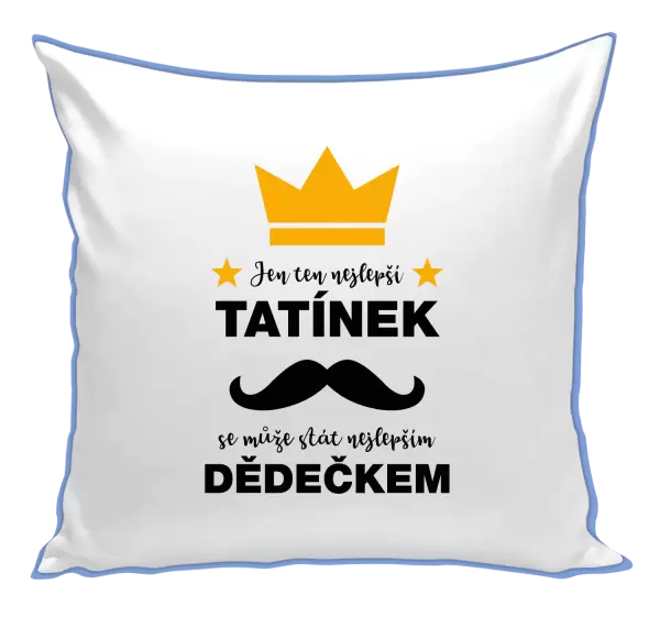 Polštář Jen ten nejlepší tatínek se může stát nejlepším dědečkem