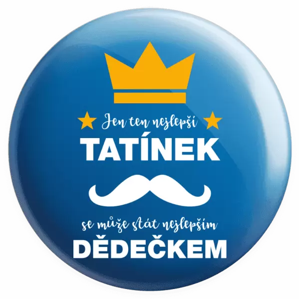 Placka Jen ten nejlepší tatínek se může stát nejlepším dědečkem