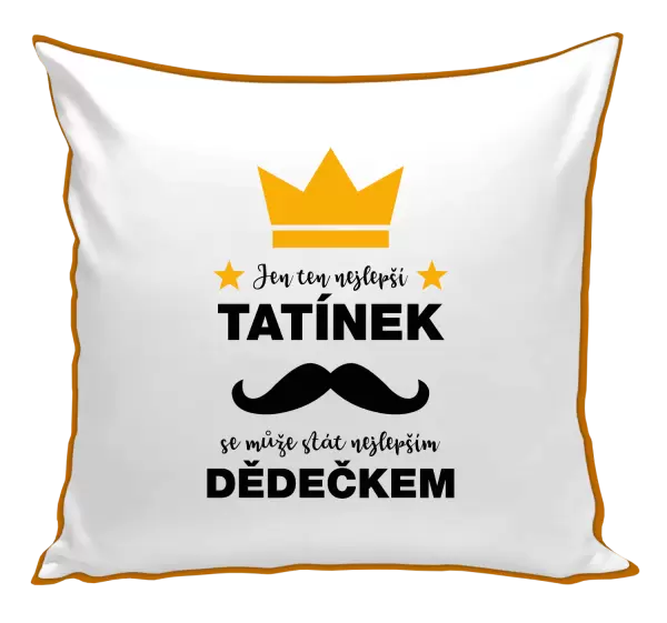 Polštář Jen ten nejlepší tatínek se může stát nejlepším dědečkem