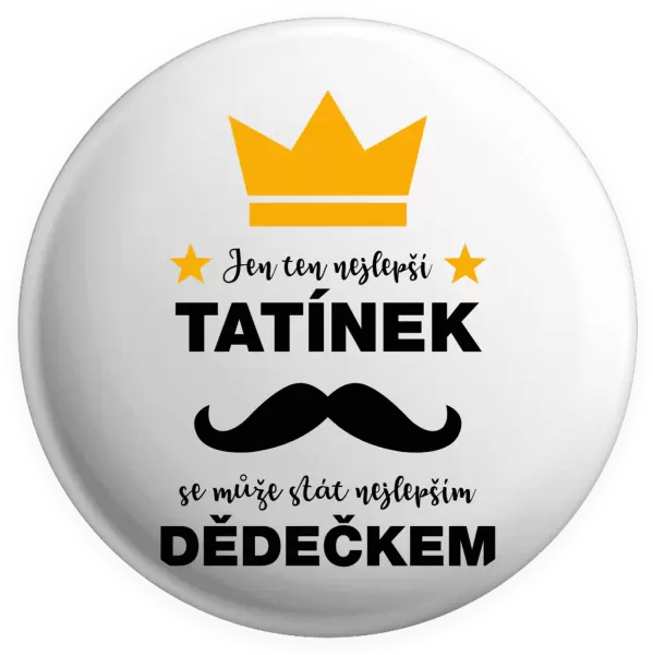Placka Jen ten nejlepší tatínek se může stát nejlepším dědečkem