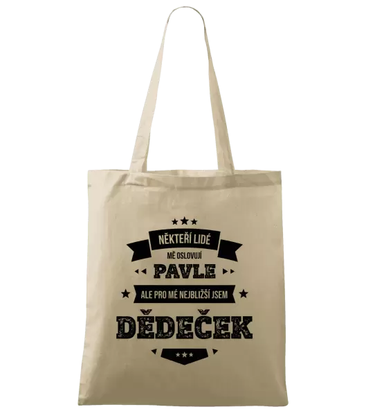 Látková taška Někteří lidé mě oslovují jménem, pro mé nejbližší jsem dědeček