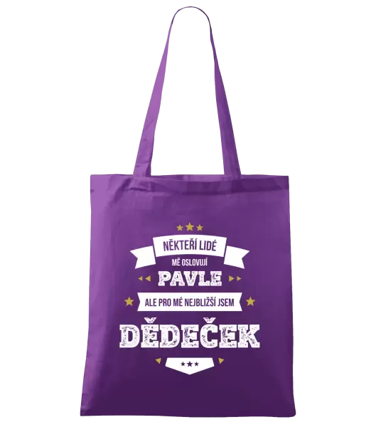 Látková taška Někteří lidé mě oslovují jménem, pro mé nejbližší jsem dědeček