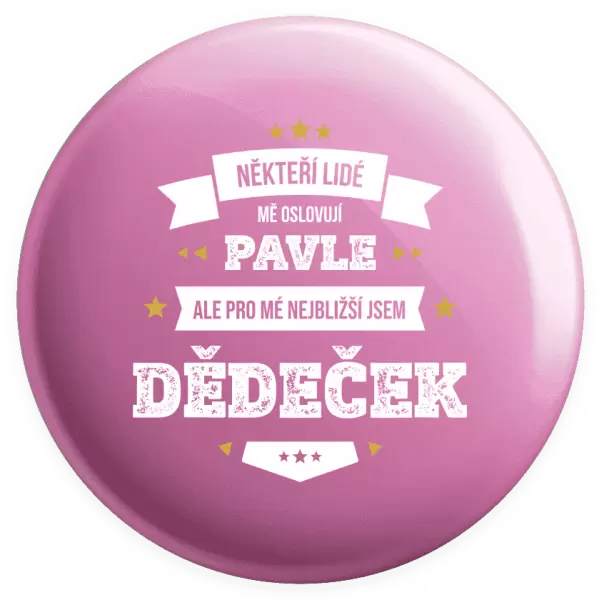 Placka Někteří lidé mě oslovují jménem, pro mé nejbližší jsem dědeček