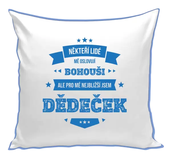 Polštář Někteří lidé mě oslovují jménem, pro mé nejbližší jsem dědeček