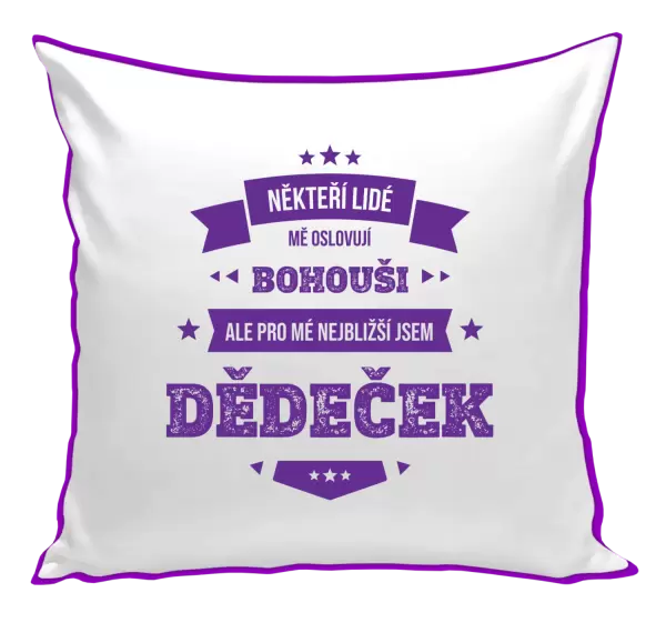 Polštář Někteří lidé mě oslovují jménem, pro mé nejbližší jsem dědeček
