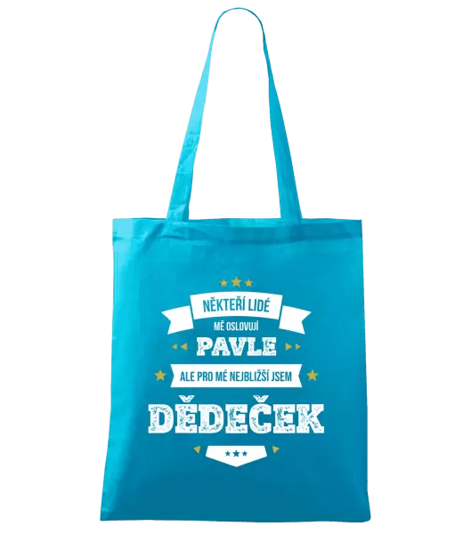 Látková taška Někteří lidé mě oslovují jménem, pro mé nejbližší jsem dědeček