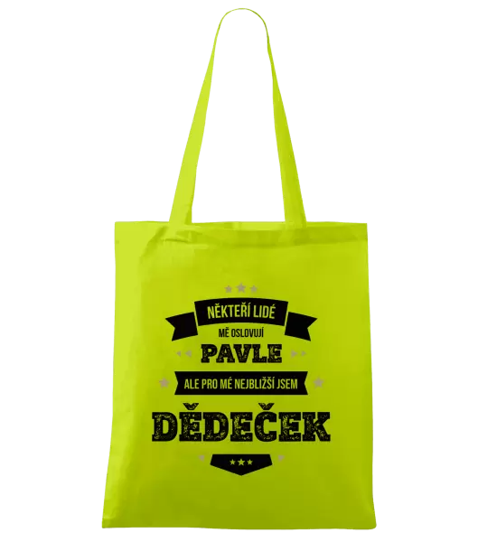 Látková taška Někteří lidé mě oslovují jménem, pro mé nejbližší jsem dědeček