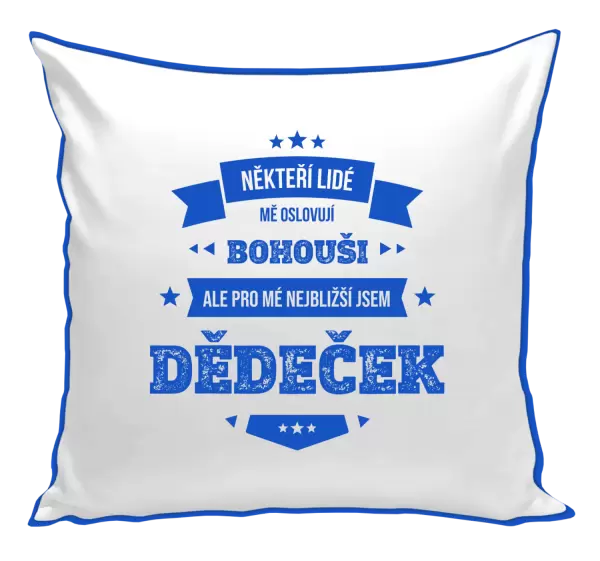 Polštář Někteří lidé mě oslovují jménem, pro mé nejbližší jsem dědeček