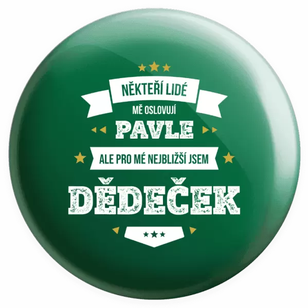 Placka Někteří lidé mě oslovují jménem, pro mé nejbližší jsem dědeček