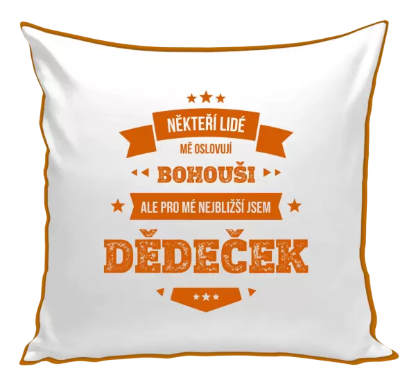 Polštář Někteří lidé mě oslovují jménem, pro mé nejbližší jsem dědeček
