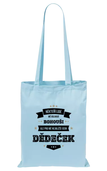 Látková taška Někteří lidé mě oslovují jménem, pro mé nejbližší jsem dědeček