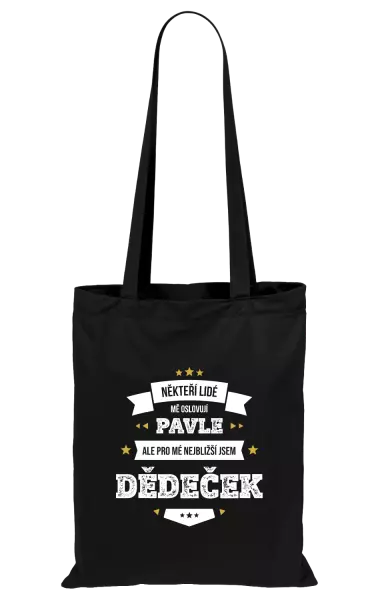 Látková taška Někteří lidé mě oslovují jménem, pro mé nejbližší jsem dědeček