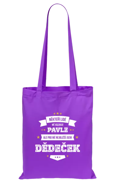 Látková taška Někteří lidé mě oslovují jménem, pro mé nejbližší jsem dědeček