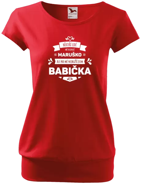 Dámské tričko Někteří lidé mě oslovují jménem, pro mé nejbližší jsem babička