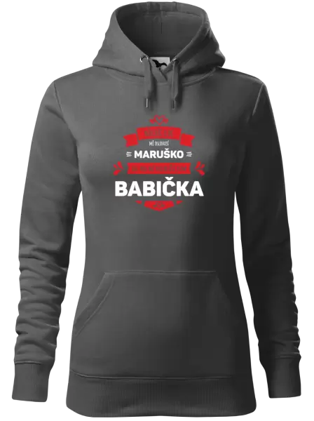 Dámská mikina Někteří lidé mě oslovují jménem, pro mé nejbližší jsem babička