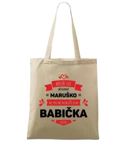 Látková taška Někteří lidé mě oslovují jménem, pro mé nejbližší jsem babička