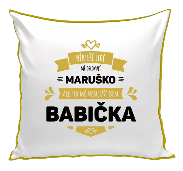 Polštář Někteří lidé mě oslovují jménem, pro mé nejbližší jsem babička