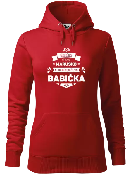 Dámská mikina Někteří lidé mě oslovují jménem, pro mé nejbližší jsem babička